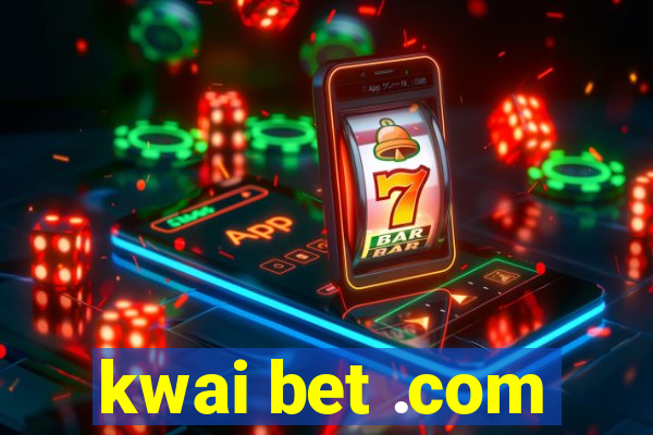 kwai bet .com